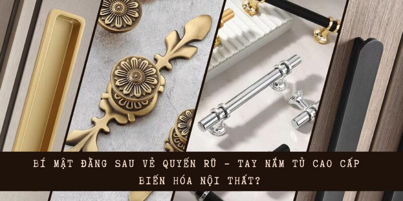 Tay nắm tủ cao cấp