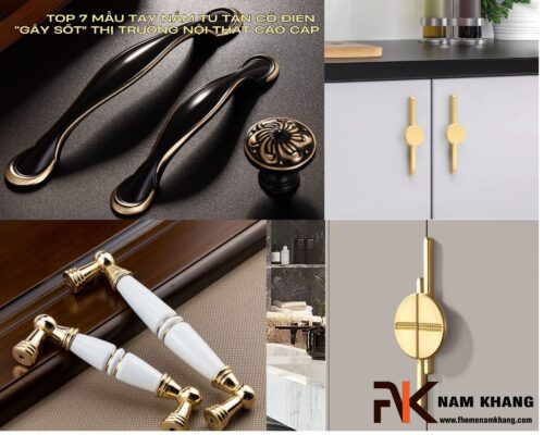 Top 7 Mẫu Tay Nắm Tủ Tân Cổ Điển "Gây Sốt" Thị Trường Nội Thất Cao Cấp