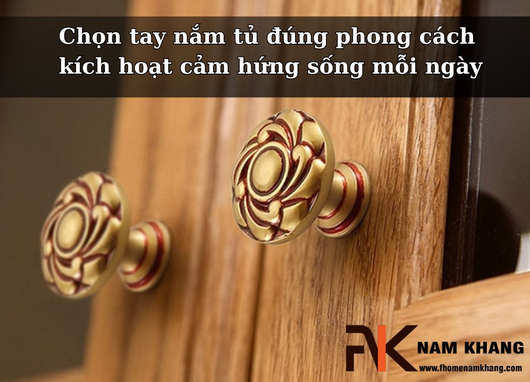 Chọn tay nắm tủ đúng phong cách – kích hoạt cảm hứng sống mỗi ngày