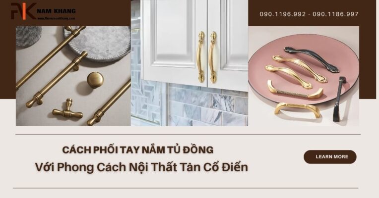 Cách Phối Tay Nắm Tủ Đồng Với Phong Cách Nội Thất Tân Cổ Điển