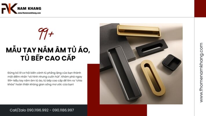 99+ mẫu tay nắm âm tủ áo, tủ bếp cao cấp