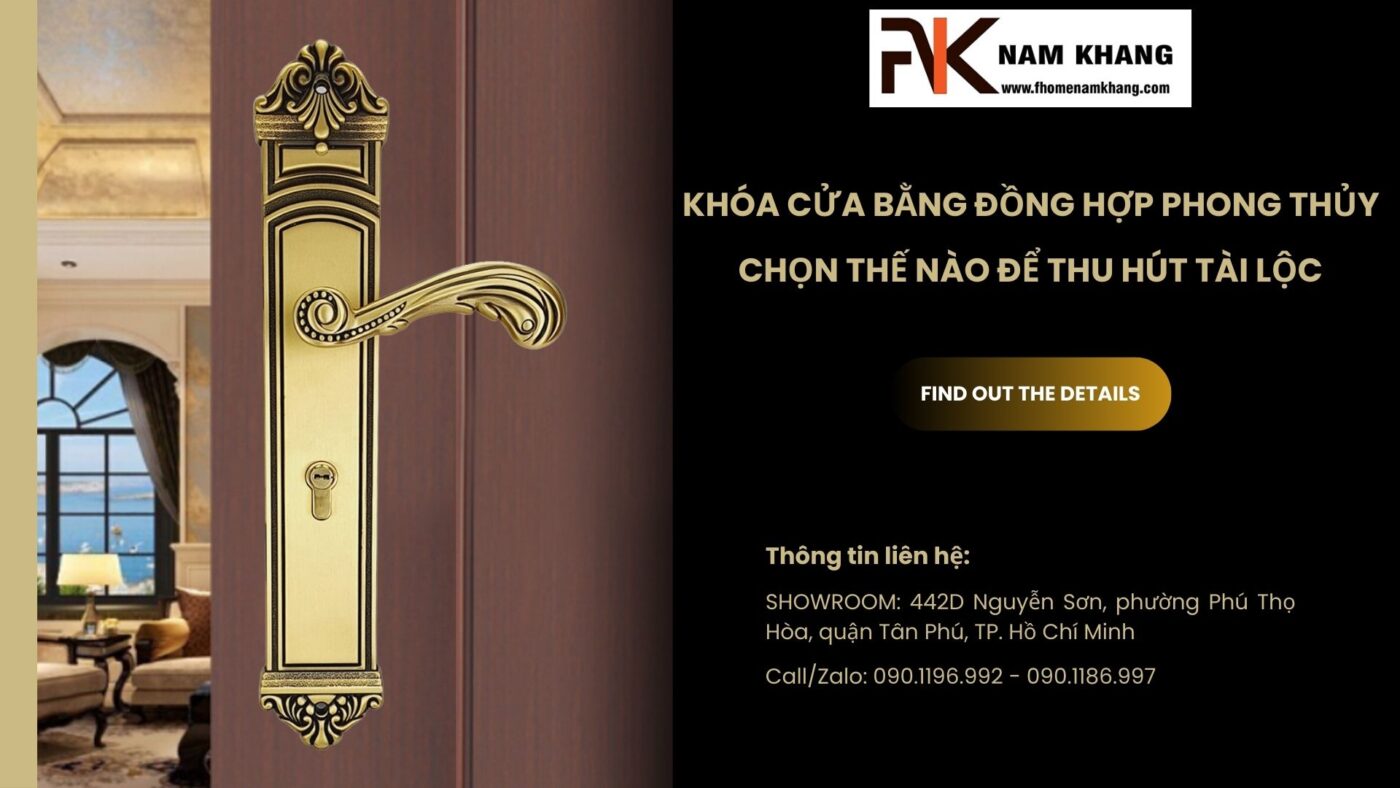 Khóa cửa bằng đồng hợp phong thủy: Chọn thế nào để thu hút tài lộc