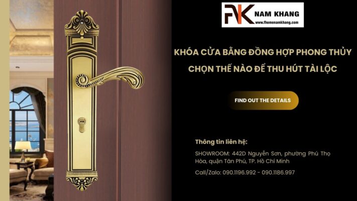 Khóa cửa bằng đồng hợp phong thủy: Chọn thế nào để thu hút tài lộc