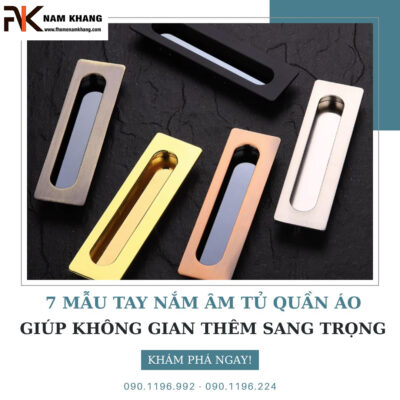 7 mẫu tay nắm âm tủ quần áo giúp không gian thêm sang trọng