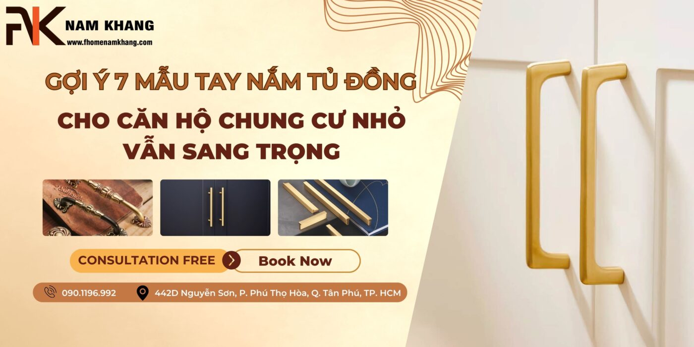 Gợi ý 7 mẫu tay nắm tủ đồng cho căn hộ chung cư nhỏ vẫn sang trọng