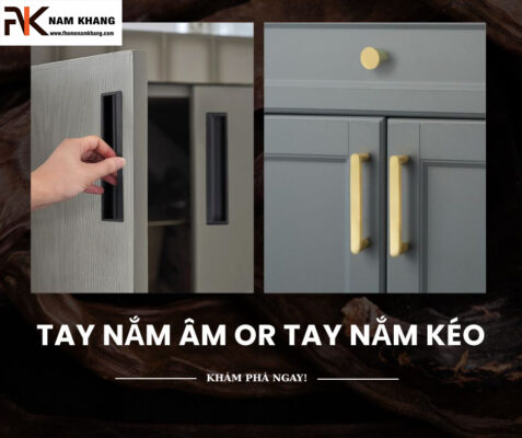 So sánh tay nắm âm tủ với tay nắm kéo
