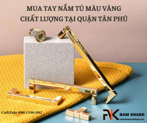 Mua tay nắm tủ màu vàng chất lượng tại quận Tân Phú