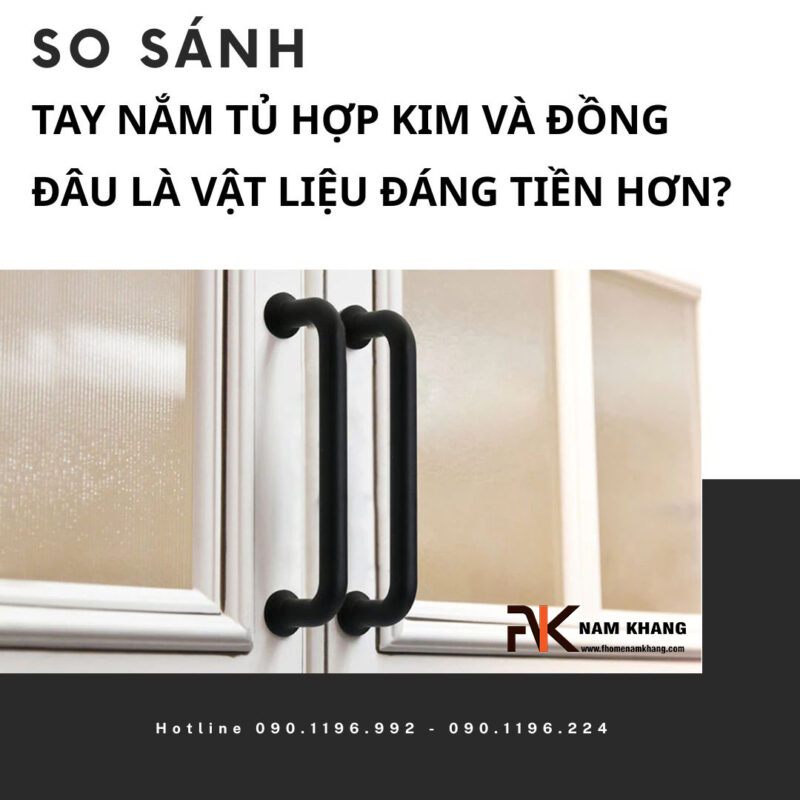So sánh tay nắm tủ hợp kim và đồng – Đâu là vật liệu đáng tiền hơn?