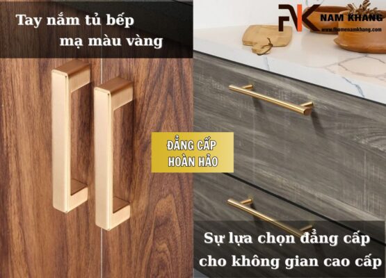 Tay nắm tủ bếp mạ màu vàng – Sự lựa chọn đẳng cấp cho không gian cao cấp