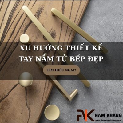 Xu hướng thiết kế tay nắm tủ bếp đẹp phong cách tối giản
