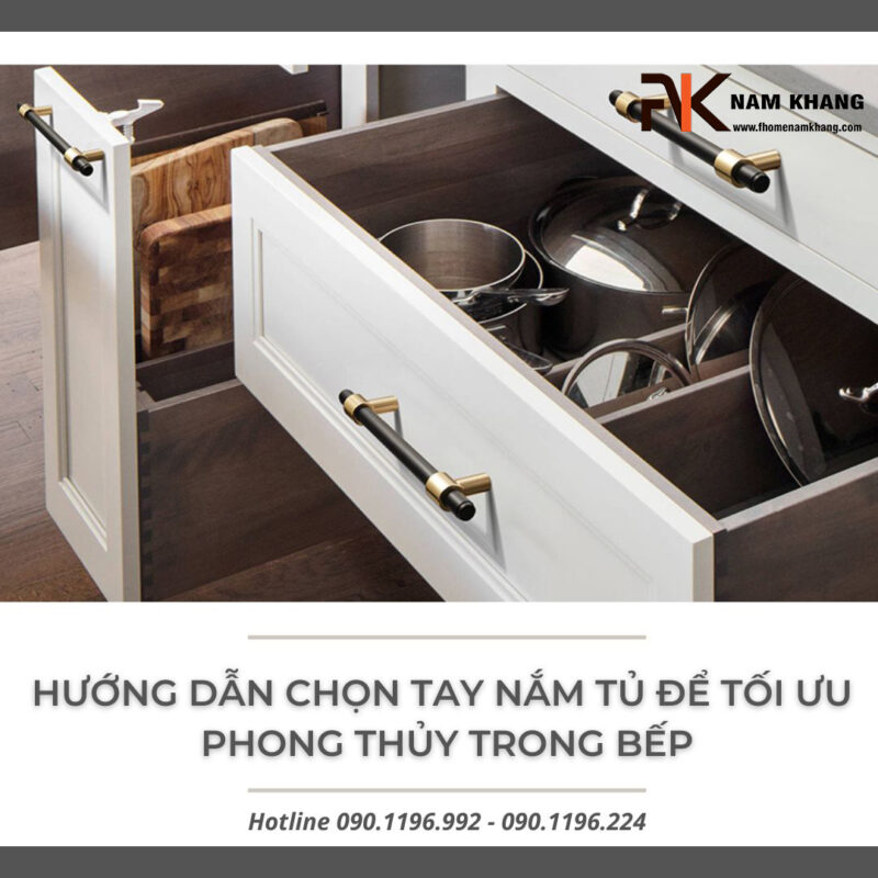 Hướng dẫn chọn tay nắm tủ để tối ưu phong thủy trong bếp