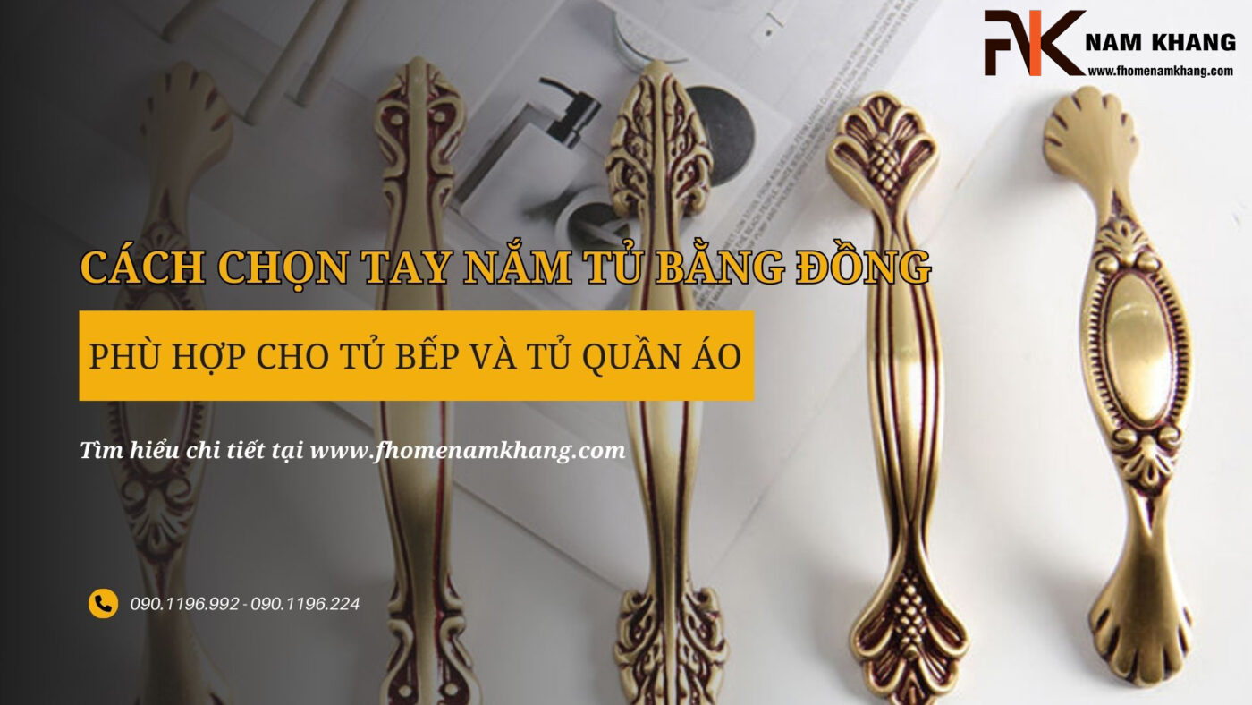 Cách chọn tay nắm tủ bằng đồng phù hợp cho tủ bếp và tủ quần áo