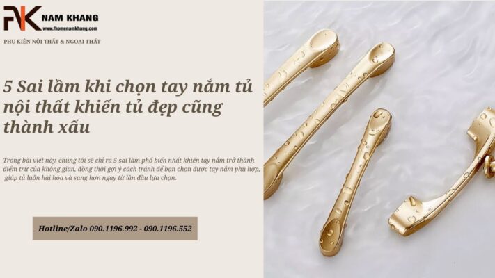5 Sai lầm khi chọn tay nắm tủ nội thất khiến tủ đẹp cũng thành xấu