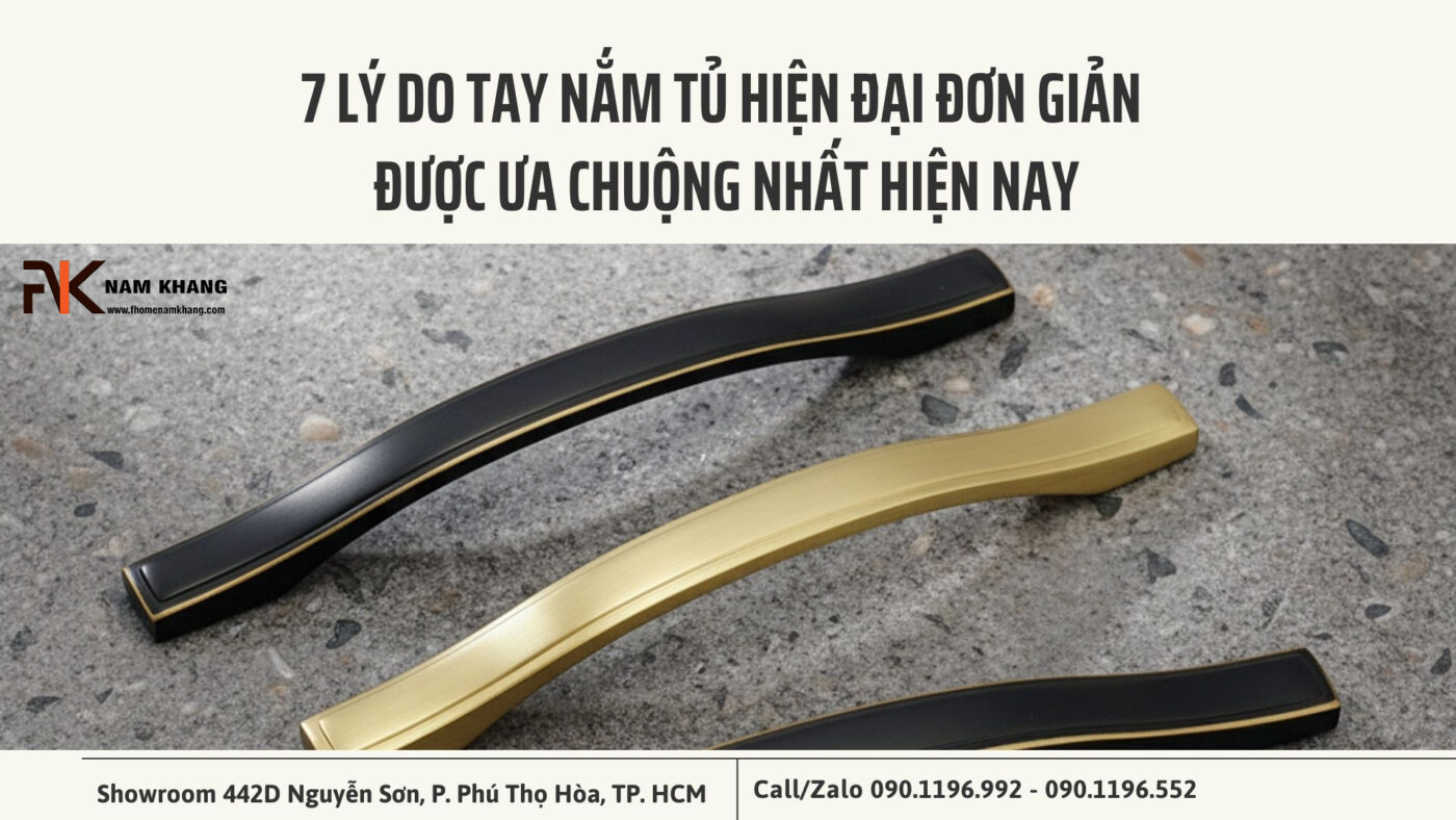7 Lý do tay nắm tủ hiện đại đơn giản được ưa chuộng nhất hiện nay
