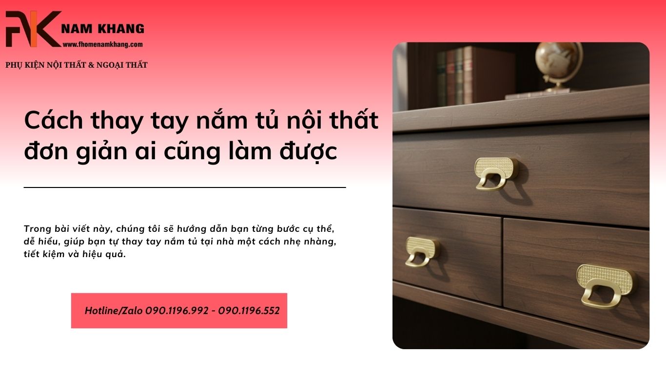 Cách thay tay nắm tủ nội thất đơn giản ai cũng làm được