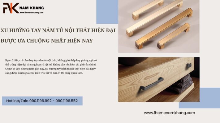 Xu hướng tay nắm tủ nội thất hiện đại được ưa chuộng nhất hiện nay