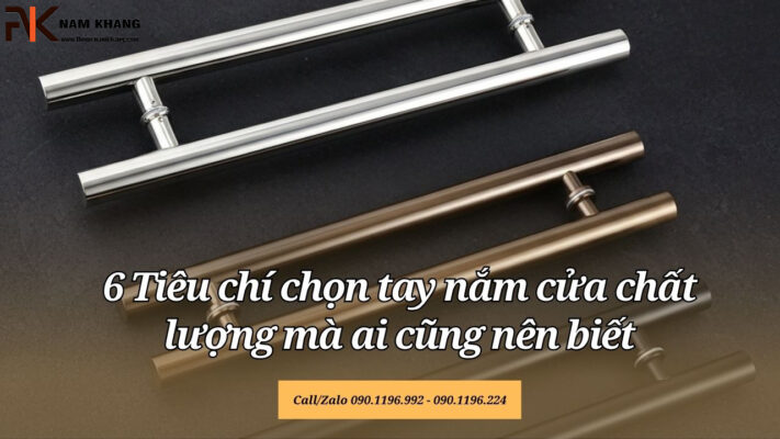 6 Tiêu chí chọn tay nắm cửa chất lượng mà ai cũng nên biết