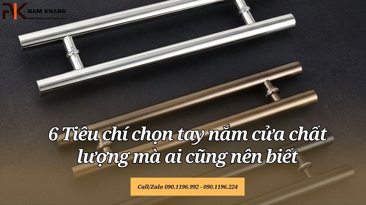 6 Tiêu chí chọn tay nắm cửa chất lượng mà ai cũng nên biết