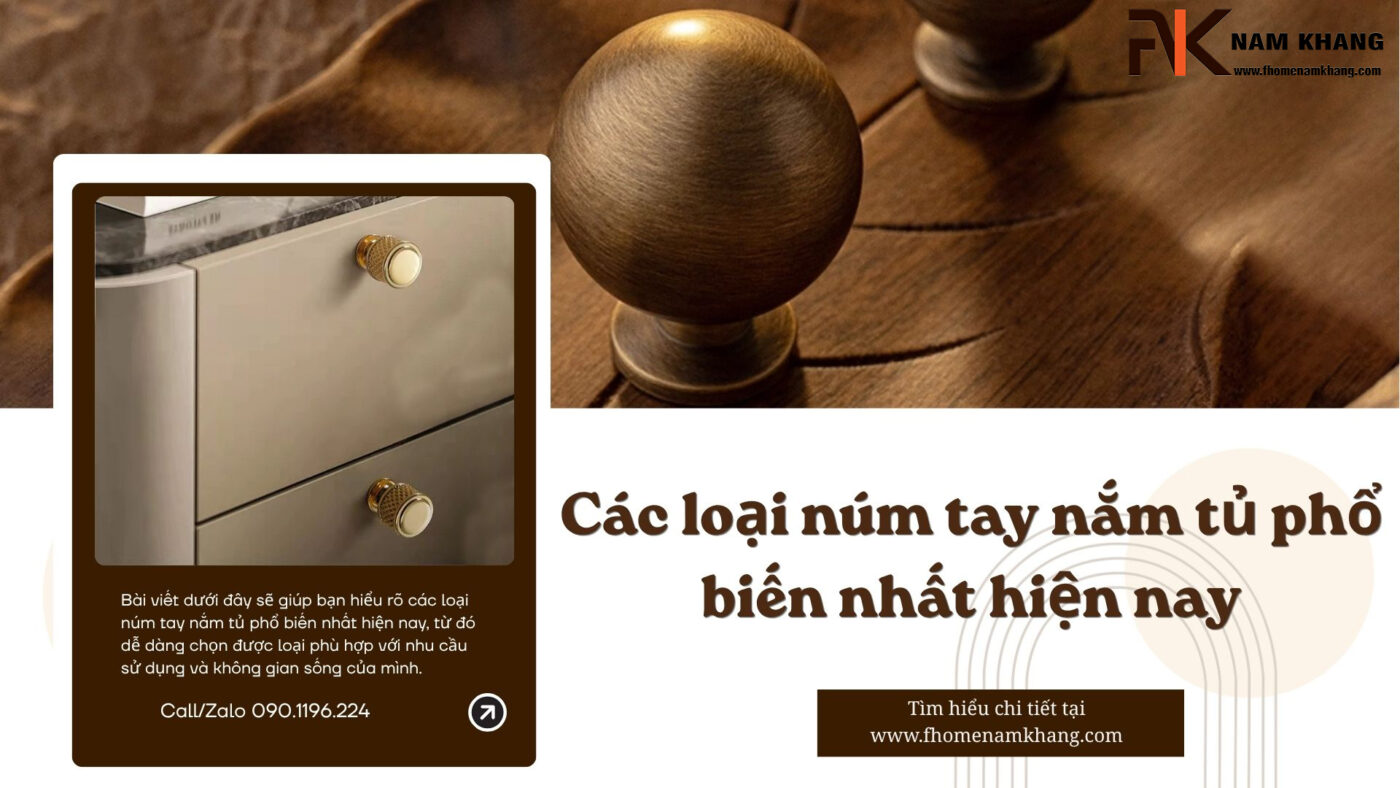 Các loại núm tay nắm tủ phổ biến nhất hiện nay