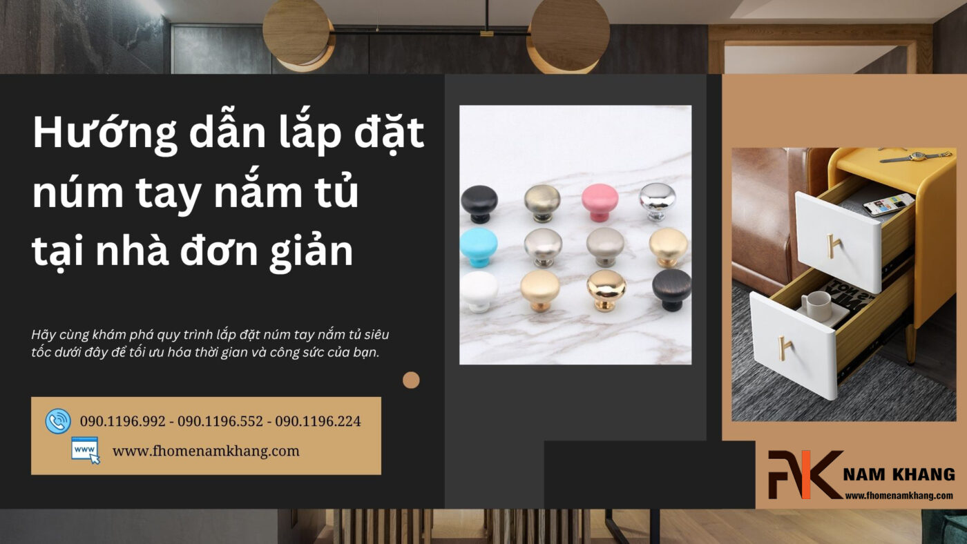 Hướng dẫn lắp đặt núm tay nắm tủ tại nhà đơn giản trong 5 phút