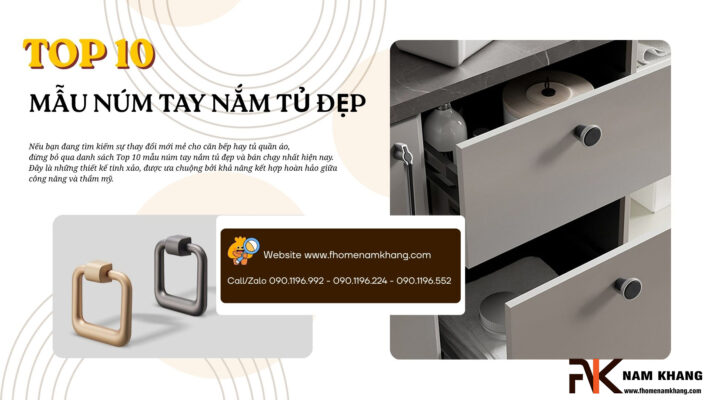 Top 10 mẫu núm tay nắm tủ đẹp – bán chạy nhất hiện nay