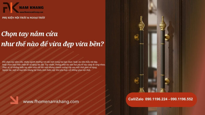 Chọn tay nắm cửa như thế nào để vừa đẹp vừa bền?
