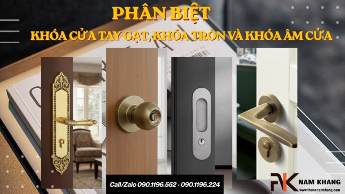 Phân biệt khóa cửa tay gạt, tay nắm tròn và khóa âm cửa