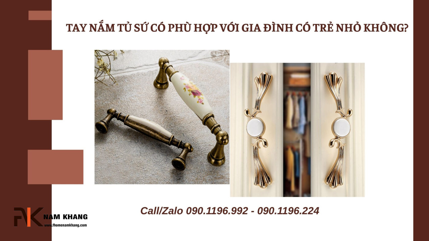 Tay nắm tủ sứ có phù hợp với gia đình có trẻ nh
