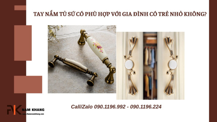 Tay nắm tủ sứ có phù hợp với gia đình có trẻ nh