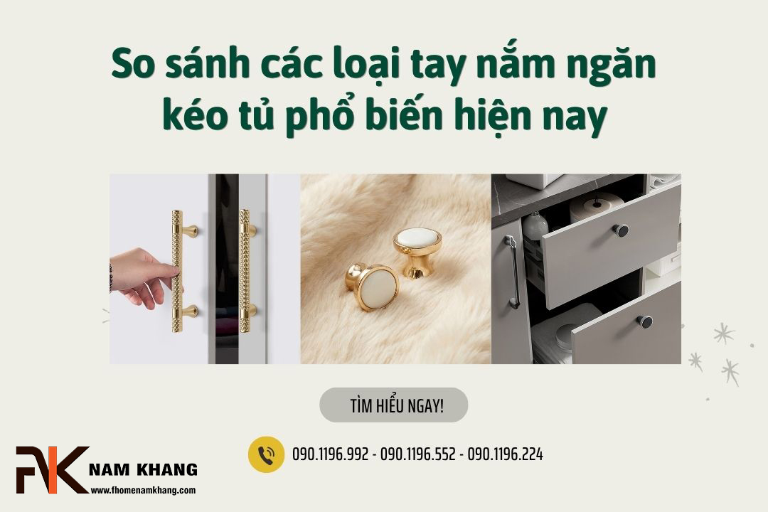So sánh các loại tay nắm ngăn kéo tủ phổ biến hiện nay