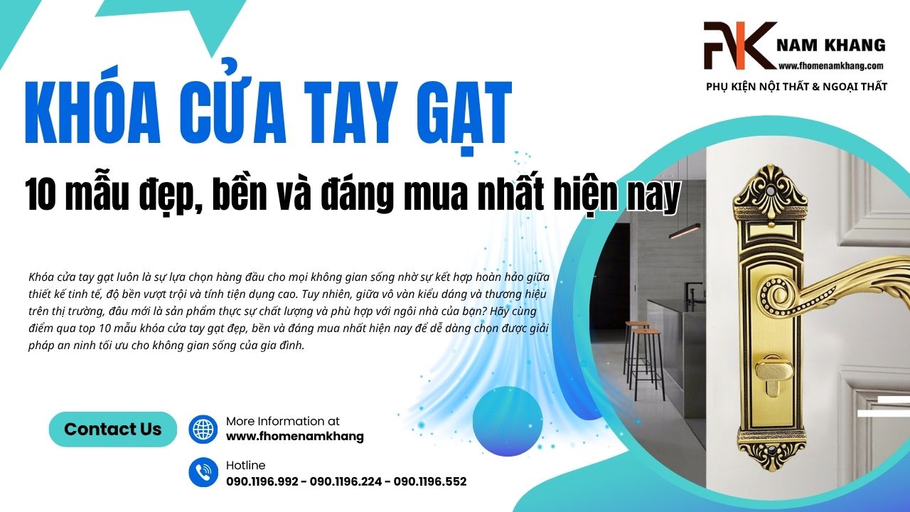 Khóa cửa tay gạt: 10 mẫu đẹp, bền và đáng mua nhất hiện nay
