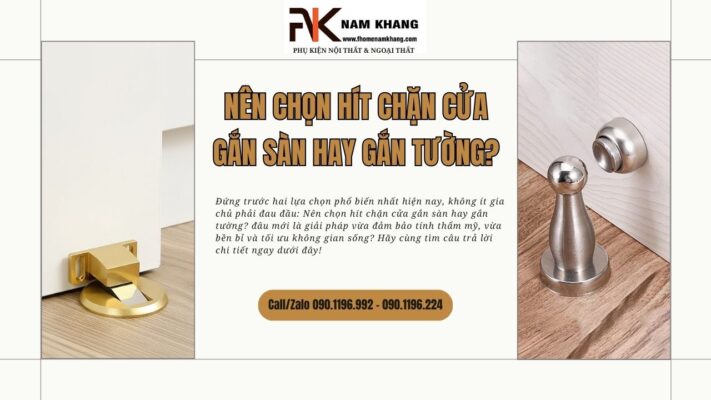 Nên chọn hít chặn cửa gắn sàn hay gắn tường?