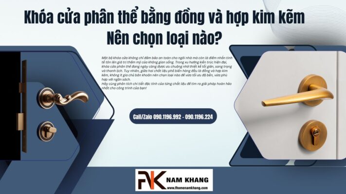 Khóa cửa phân thể bằng đồng và hợp kim kẽm: Nên chọn loại nào?
