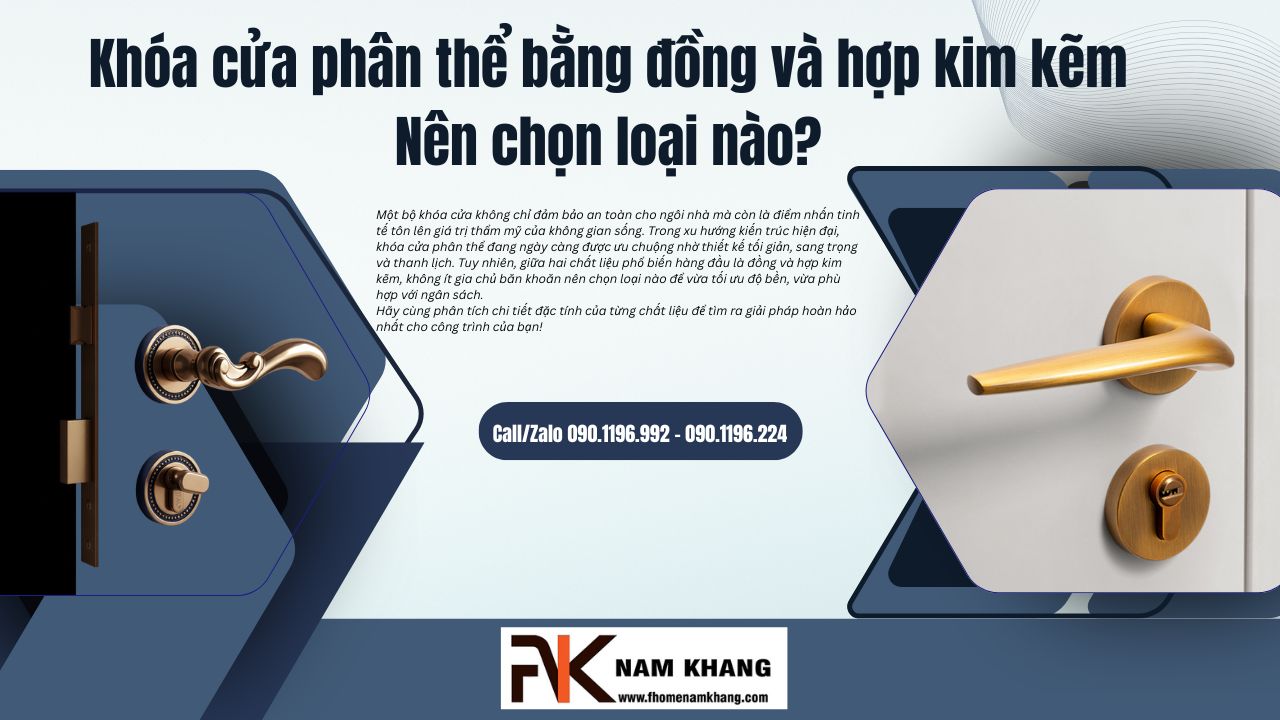 Khóa cửa phân thể bằng đồng và hợp kim kẽm: Nên chọn loại nào?