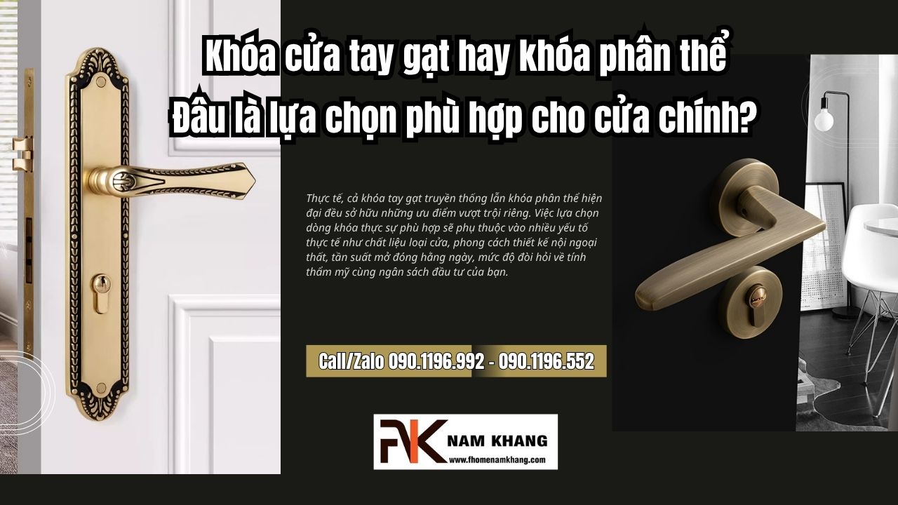 Khóa cửa tay gạt hay khóa phân thể: Đâu là lựa chọn phù hợp cho cửa chính?