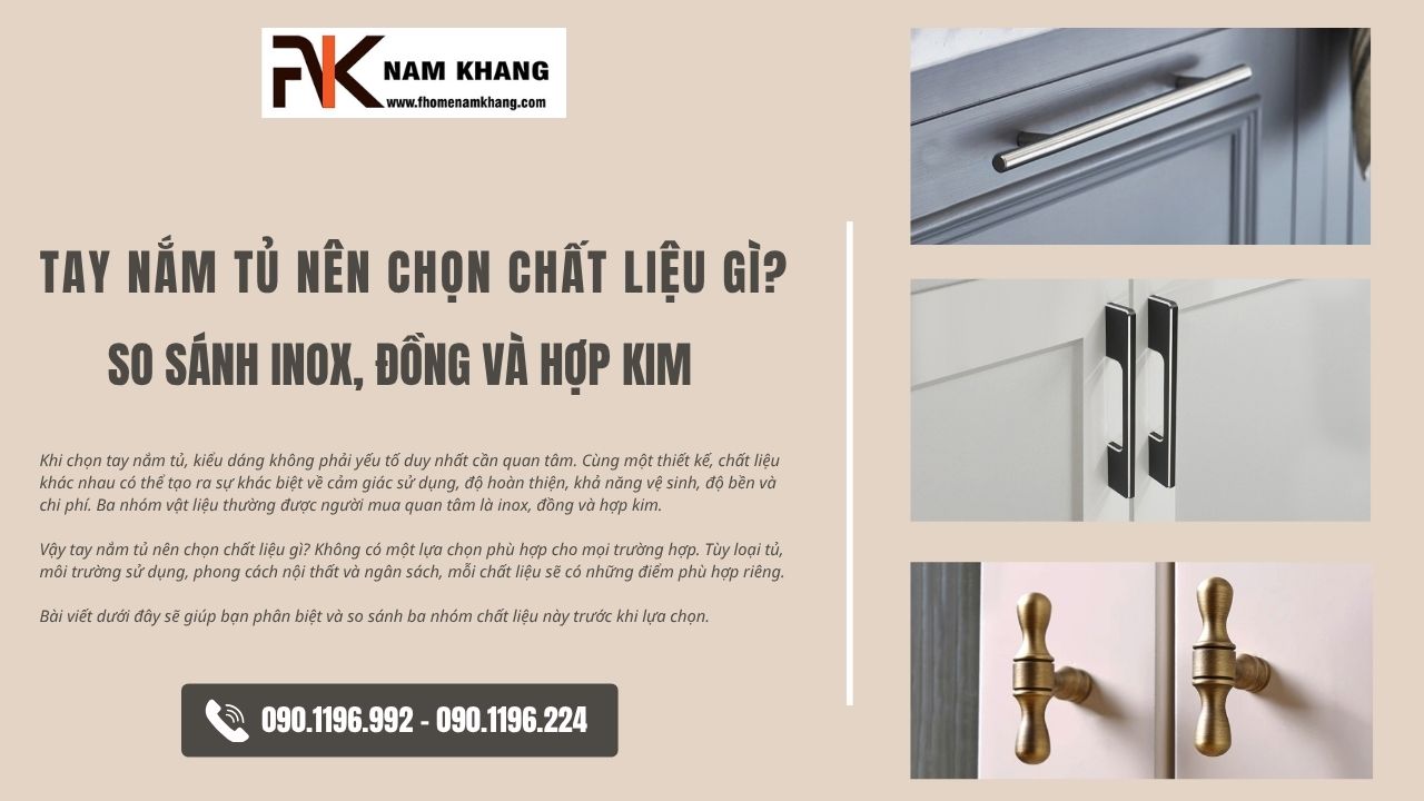 Tay nắm tủ nên chọn chất liệu gì? So sánh inox, đồng và hợp kim