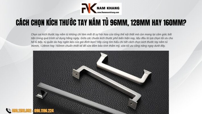 Cách chọn kích thước tay nắm tủ 96mm, 128mm hay 160mm?